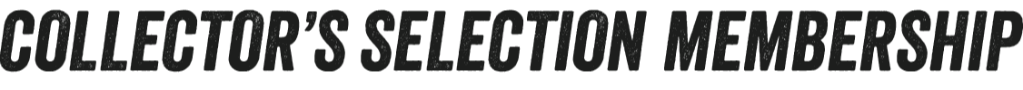 Collector's Selection Membership